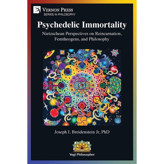 Philosophy Psychedelic Immortality: Nietzschean Perspectives on Reincarnation, Femtheogens, and Philosophy, (Paperback)