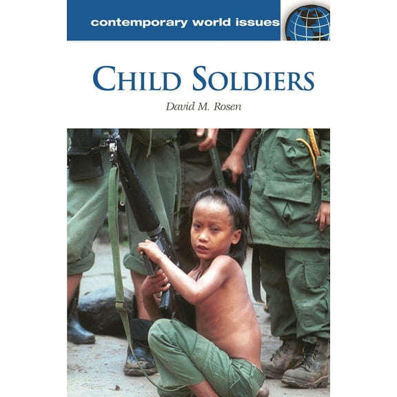 Contemporary World Issues (Hardcover): Child Soldiers: A Reference Handbook (Hardcover)