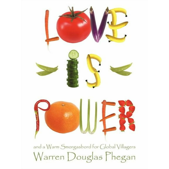 Love Is Power: And a Warm Smorgasbord for Global Villagers (Paperback)