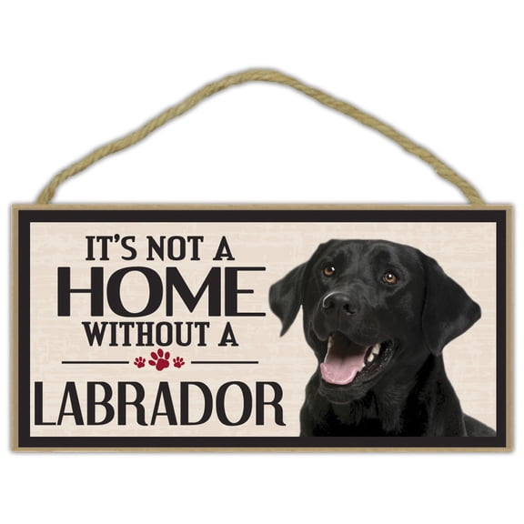 Wood Sign: It's Not A Home Without A LABRADOR (RETRIEVER, BLACK LAB) | Dogs