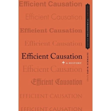 Oxford Philosophical Concepts Efficient Causation: A History (Paperback)
