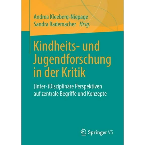 Kindheits- Und Jugendforschung in Der Kritik: (Inter-)Disziplinäre Perspektiven Auf Zentrale Begriffe Und Konzepte (Paperback)
