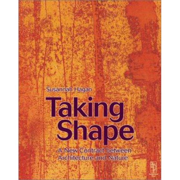 Pre-Owned Taking Shape: A New Contract Between Architecture and Nature (Paperback) 0750649488 9780750649483