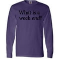 thumbnail image 3 of Inktastic What is a Weekend? Long Sleeve T-Shirt, 3 of 5