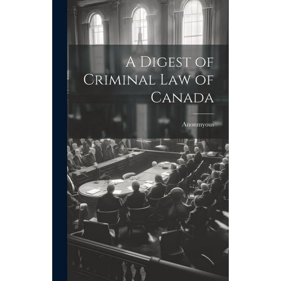 A Digest of Criminal Law of Canada (Hardcover)