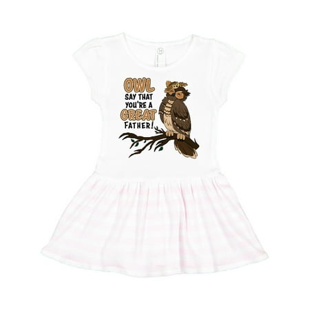 

Inktastic Owl Say That You re A Great Father-Cute Owl Family Gift Toddler Girl Dress