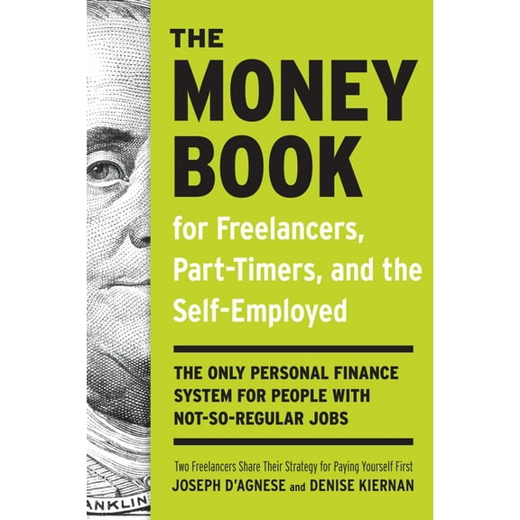 The Money Book for Freelancers, Part-Timers, and the Self-Employed: The Only Personal Finance System for People with Not, (Paperback)