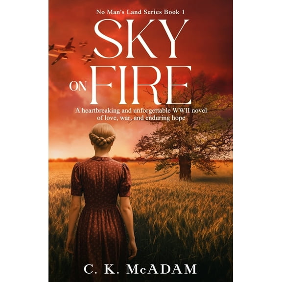 No Man's Land Sky on Fire: A Heartbreaking and Unforgettable WWII Novel of Love, War, and Enduring Hope, Book 1, (Paperback)