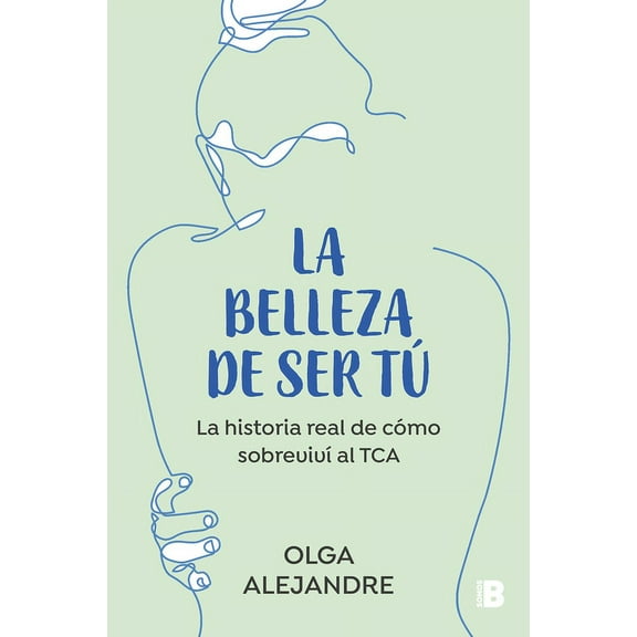 La belleza de ser tú: La historia real de cómo sobreviví al TCA / The Beauty of Being You: The True Story of How I Overcame an Eating Disorder (Paperback)