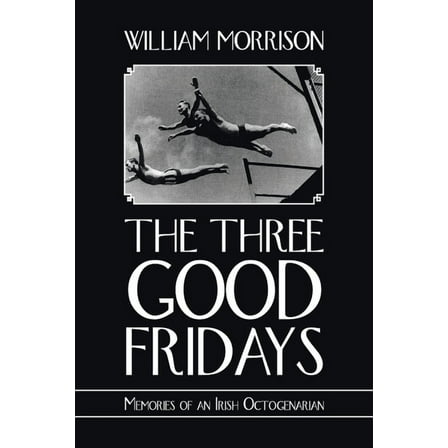 The Three Good Fridays (Paperback) by William Morrison