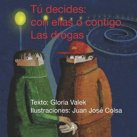 TÃº decides: con ellas o conmigo. Las drogas, (Paperback)