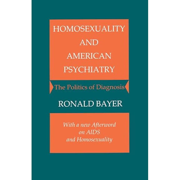 Pre-Owned Homosexuality and American Psychiatry: The Politics of Diagnosis (Paperback) 0691028370 9780691028378
