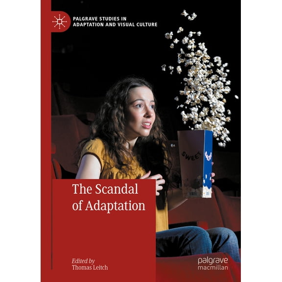 Palgrave Studies in Adaptation and Visua The Scandal of Adaptation, (Hardcover)