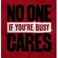 thumbnail image 2 of Funny Sarcasm No One Cares Youre Busy Womens Slim Fit Graphic Tee Brisco Brands S, 2 of 5