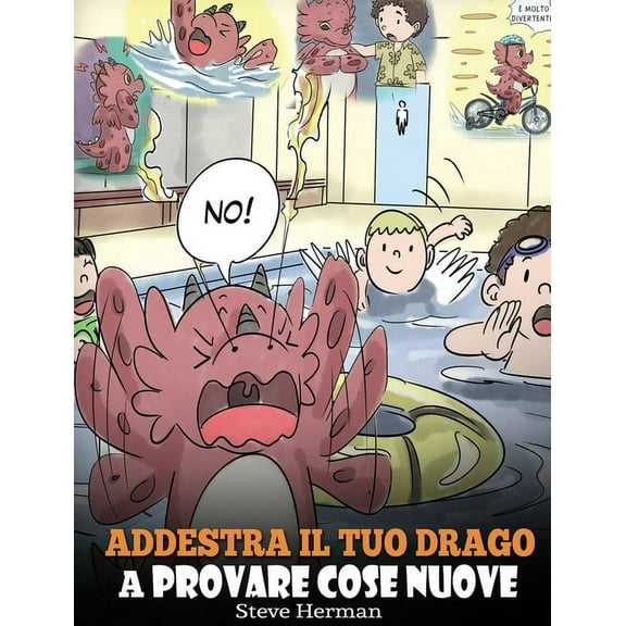 My Dragon Books Italiano Addestra il tuo drago a provare cose nuove: (Get Your Dragon To Try New Things) Una simpatica storia per bambini, per in, Book 19, (Hardcover)