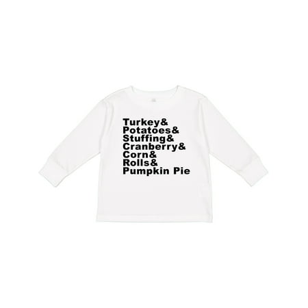 

Inktastic Thanksgiving Turkey & Potatoes & More & Stuffing & Cranberry Gift Toddler Boy or Toddler Girl Long Sleeve T-Shirt