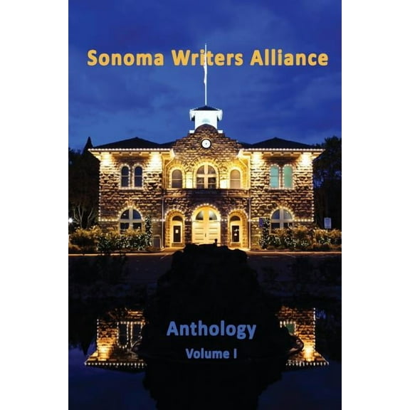 Sonoma Writers Alliance Anthology Volume 1 (Paperback)