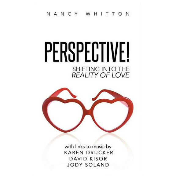 Perspective! : Shifting into the Reality of Love