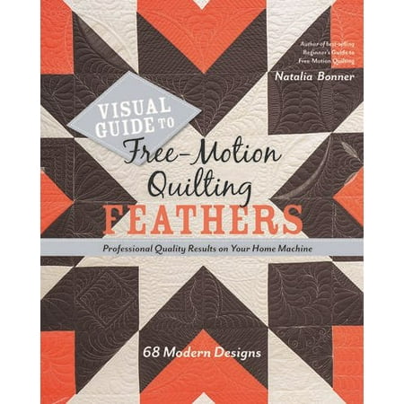 Machine Design Visual Guide to Free-Motion Quilting Feathers : 68 Modern Designs - Professional Quality Results on Your Home Machine ()