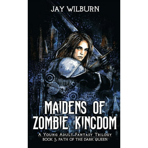 Maidens of Zombie Kingdom: A Young Adult Path of the Dark Queen, Book 3, (Paperback)