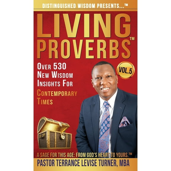 Living Proverbs Distinguished Wisdom Presents . . . "Living Proverbs"-Vol.5: Over 530 New Wisdom Insights For Contemporary Tim, Book VOL.5, (Hardcover)