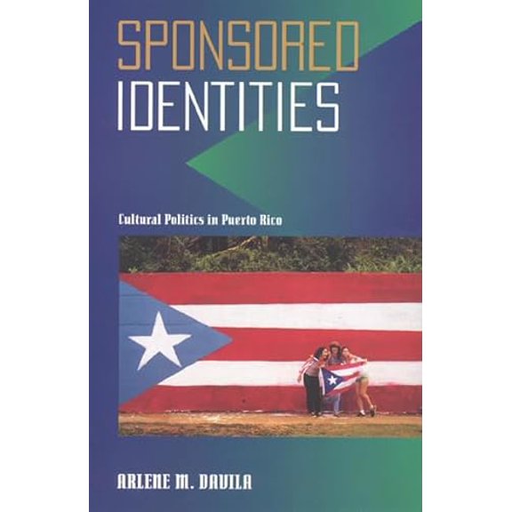 Pre-Owned Sponsored Identities: Cultural Politics in Puerto Rico (Paperback) 1566395496 9781566395496
