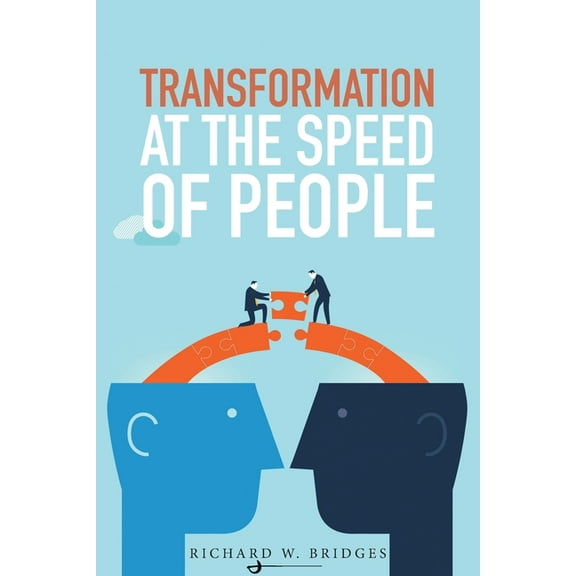 Transformation at the Speed of People (Paperback) by Richard W Bridges, Farzaan Kassam, Joanne Campbell