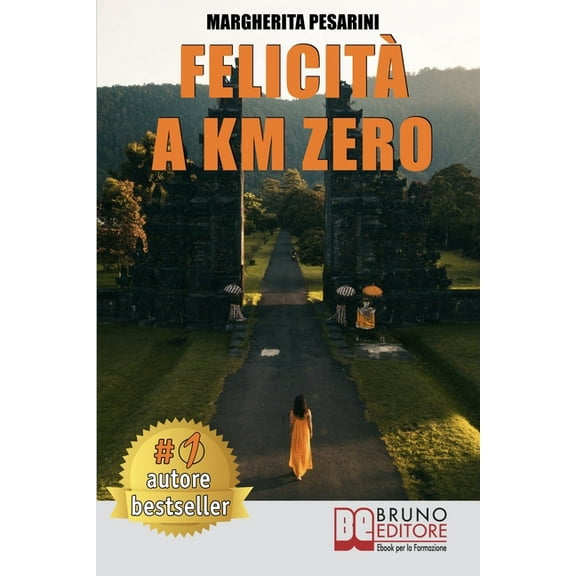 Felicità A Km Zero: Come Aumentare L'Autostima e Raggiungere La Felicità In 8 Semplici Passaggi Attraverso La Crescita Personale (Paperback)
