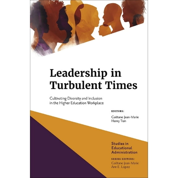 Studies in Educational Administration: Leadership in Turbulent Times: Cultivating Diversity and Inclusion in the Higher Education Workplace (Hardcover)