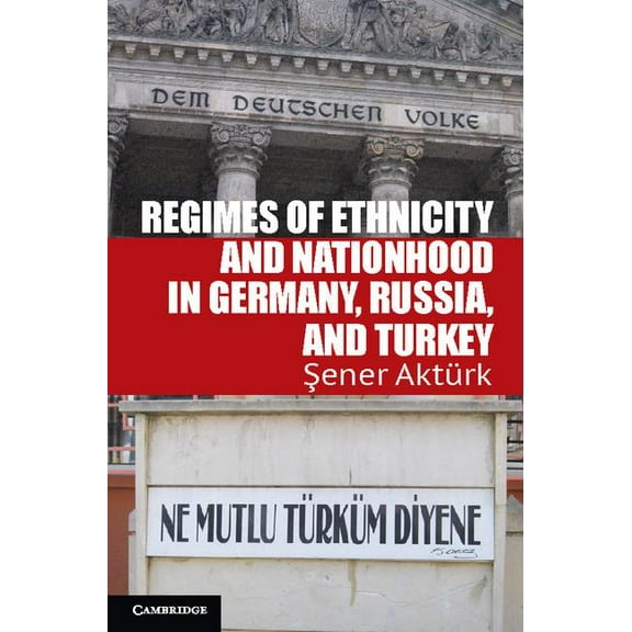 Problems of International Politics Regimes of Ethnicity and Nationhood in Germany, Russia, and Turkey, (Paperback)