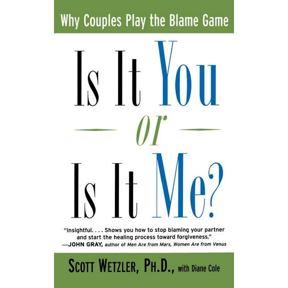Is It You or is It Me?: Why Couples Play the Blame Game, (Paperback)