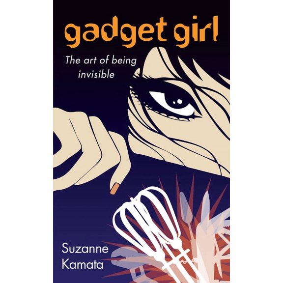 Gadget Girl: The Art of Being Invisible, (Paperback)