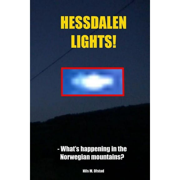 Hessdalen Lights!: - What's happening in the Norwegian mountains?, (Paperback)