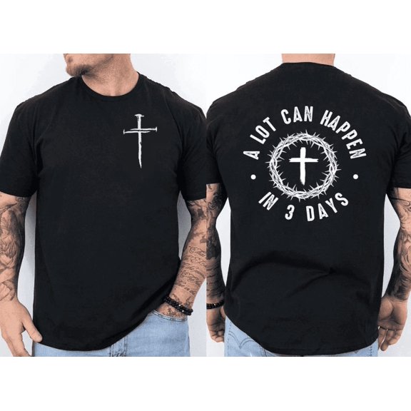 cute A Lot Can Happen In 3 Days Faith Cross Jesus Christian Front & Back T-Shirt