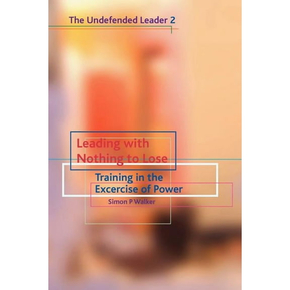 Undefended Leader Leading with Nothing to Lose, (Paperback)