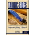 thumbnail image 1 of Pre-Owned Taking Sides: American History, Volume I (TAKING SIDES: CLASHING VIEWS ON CONTROVERSIAL ISSUES IN AMERICAN HISTORY) (Paperback) 0073102164 9780073102160, 1 of 1