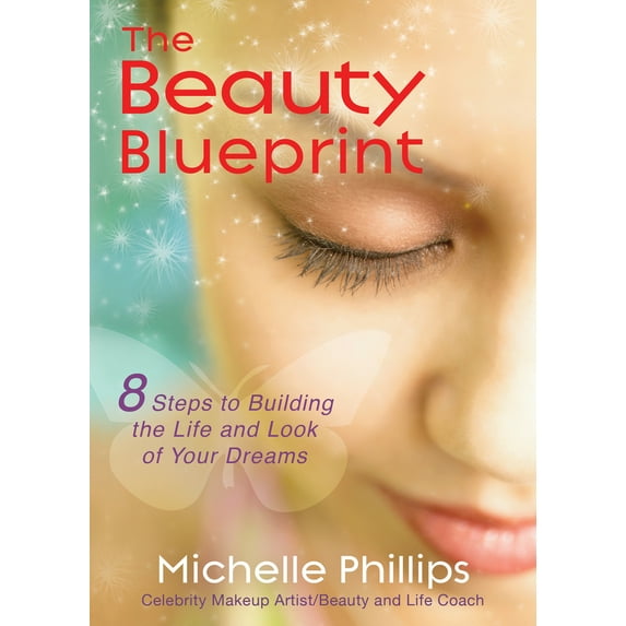 Pre-Owned The Beauty Blueprint: 8 Steps to Building the Life and Look of Your Dreams (Paperback) 1401931731 9781401931735