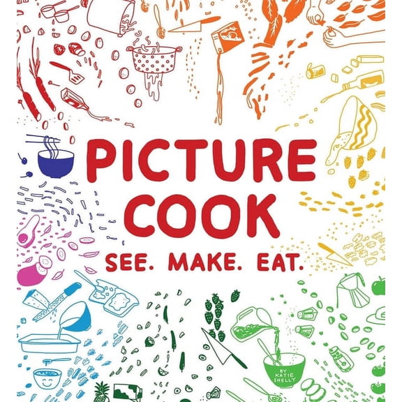 Picture Cook: See. Make. Eat., (Hardcover)