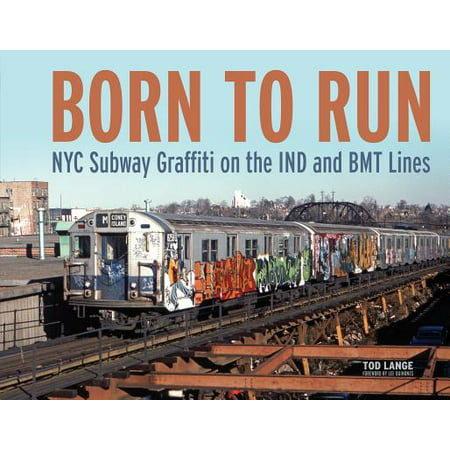 Born to Run : NYC Subway Graffiti on the Ind and Bmt (Subway Italian Bmt Best Toppings)