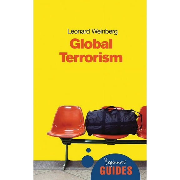 Beginner's Guides: Global Terrorism : A Beginner's Guide (Paperback)