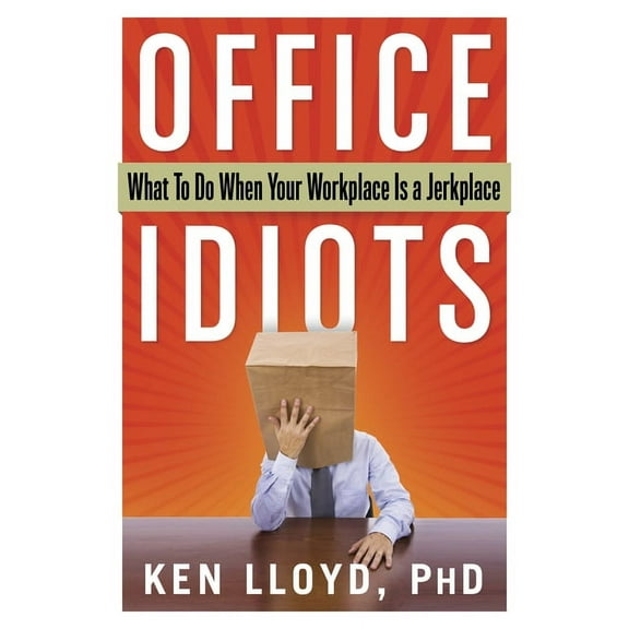 Office Idiots : What to Do When Your Workplace is a Jerkplace (Edition 1) (Paperback)