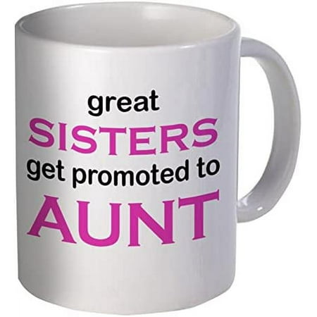 

Funny Coffee Mugs Great Sisters Get Promoted To Aunt Ceramic Coffee Mug 11 Oz Tea Cup Unique Birthday and Holiday Gifts