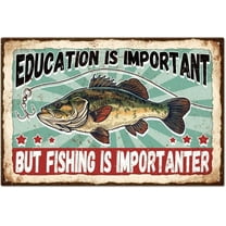 "Education is Important but Fishing is Importanter" Funny Fishing Metal Tin Sign Fish Tin Sign 12x8in/30x20cm Art Plaque Poster Wall Decor for Lake House Fense Club Shop