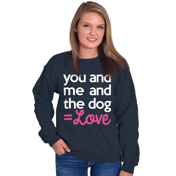 You Me Dog Love Cute Pet Owner Family Women Crewneck Sweatshirt Brisco Brands S