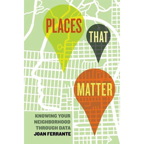 Places That Matter : Knowing Your Neighborhood through Data (Edition 1) (Paperback)