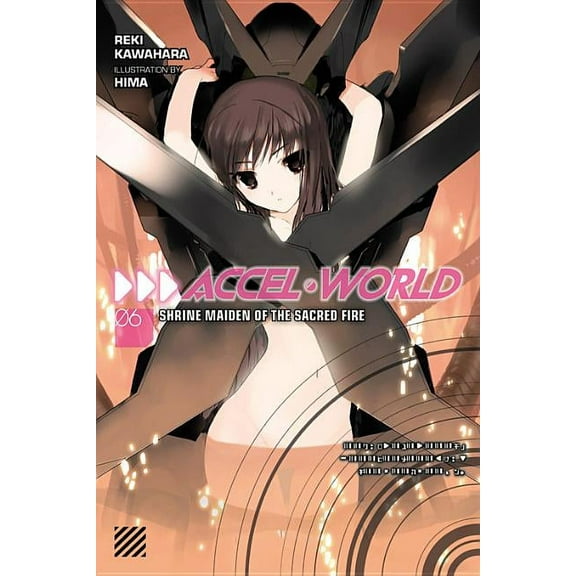 Accel World: Accel World, Vol. 6 (light novel) : Shrine Maiden of the Sacred Fire (Series #6) (Paperback)