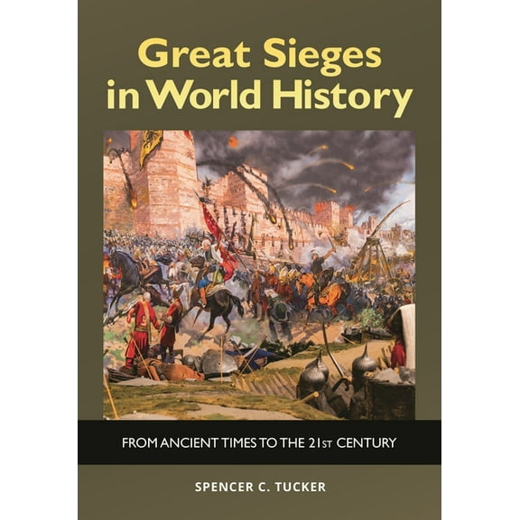 Great Sieges in World History: From Ancient Times to the 21st Century, (Hardcover)