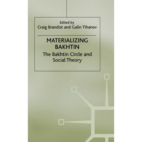 Materializing Bakhtin: The Bakhtin Circle and Social Theory