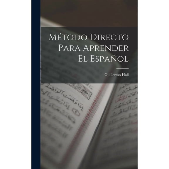 MÃ©todo Directo Para Aprender El EspaÃ±ol, (Hardcover)