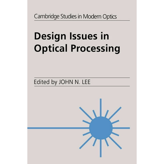 Cambridge Studies in Modern Optics Design Issues in Optical Processing, Book 16, (Paperback)
